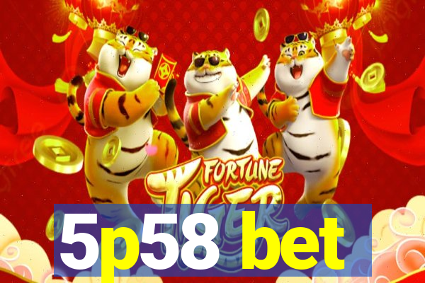 5p58 bet